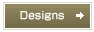 Designs